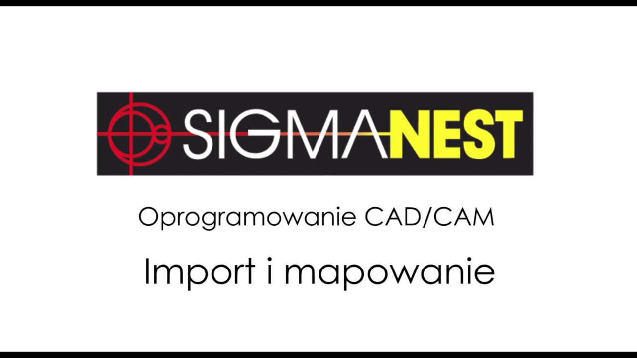 SigmaNEST - Import i mapowanie - oprogramowanie CAD/CAM