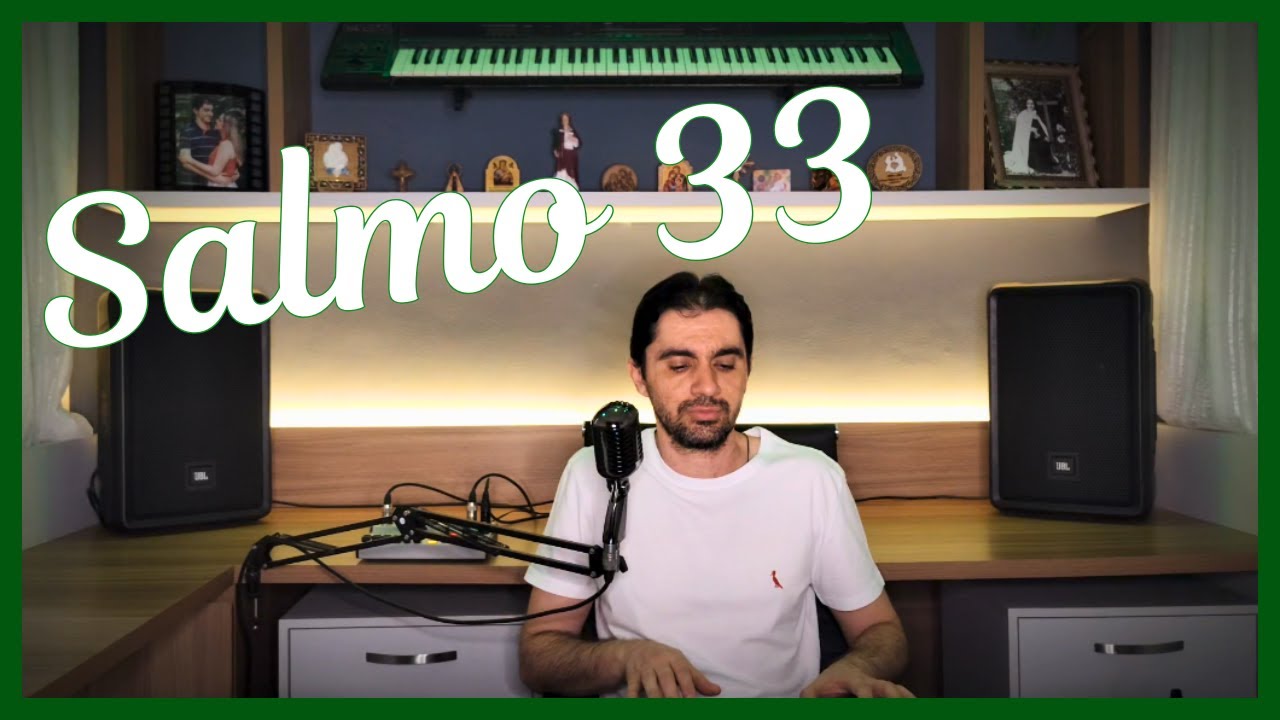 Salmo 33 - O Pobre clama a Deus e ele escuta: O Senhor liberta a vida dos seus servos.
