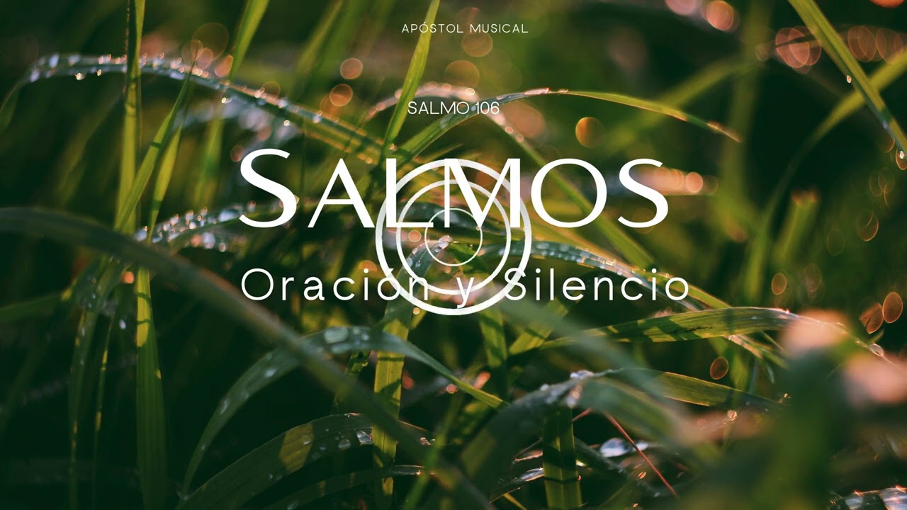 SALMO 106 - CANTADO para ORAR, y Traer Paz A TU VIDA. y VIVIR LA SANTIDAD, Cantemos con la BIBLIA.
