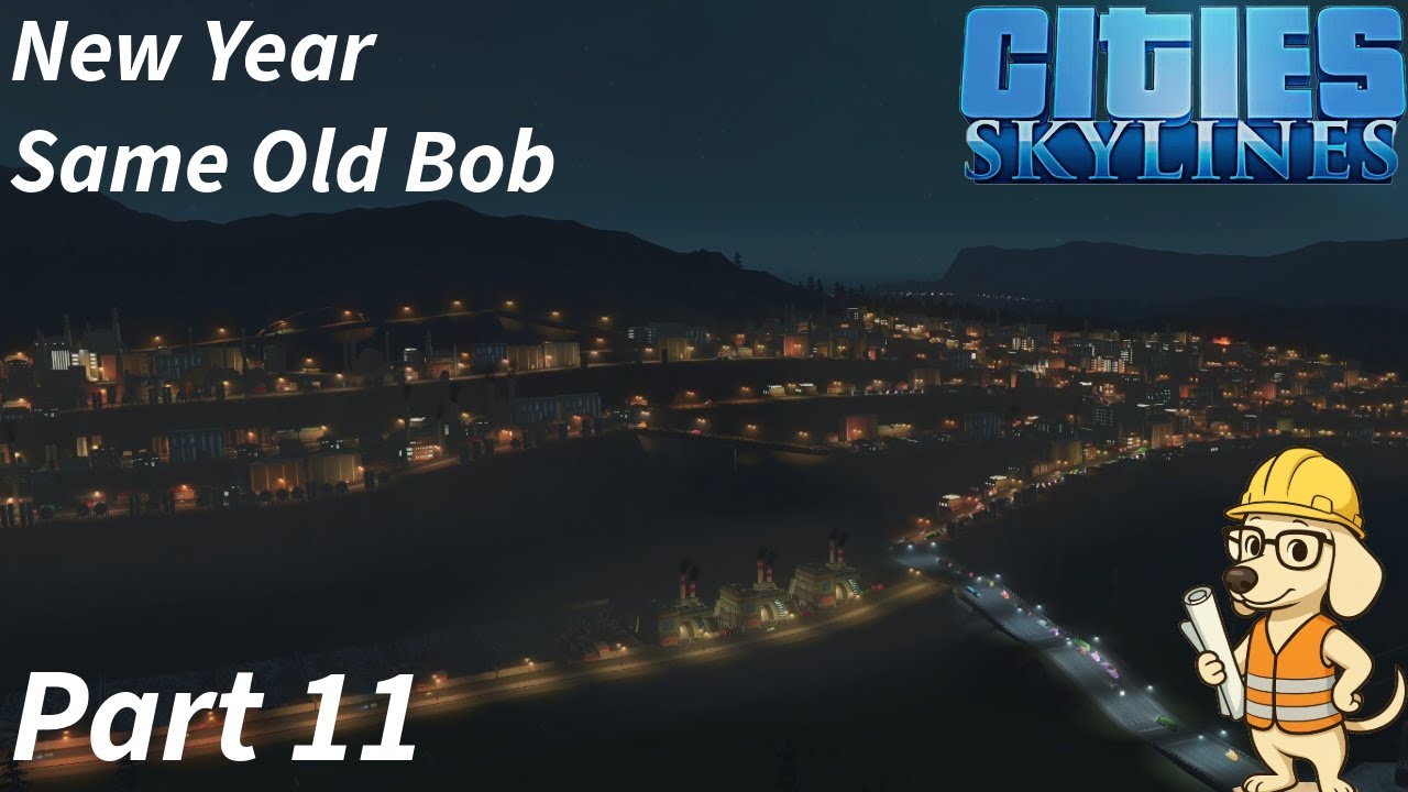 Новый год, всё тот ​​же глупый Боб! Cities Skylines 1 (Часть 11)