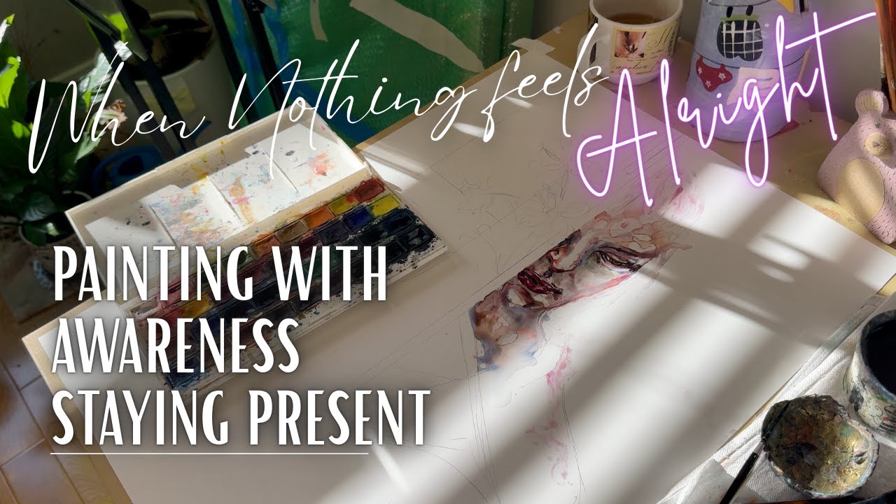 Heal With me: When Nothing Is Alright — Painting with Awareness, Staying Present