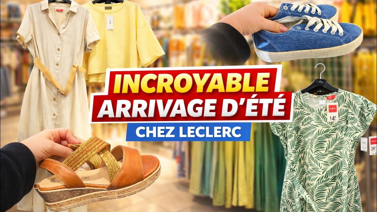 E.leclerc arrivage mode Printemps/Été mars 2026 - MAGNIFIQUE CHAUSSURES 😱