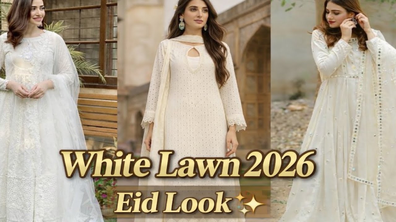 Elegant White Lawn Dresses for Eid 2026 | Classy Summer Outfit Ideas