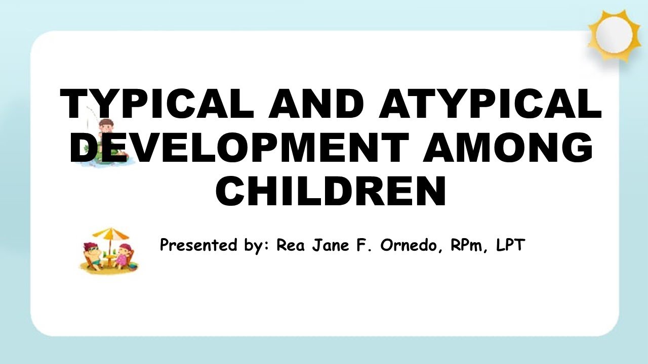 LESSON 5- TYPICAL AND ATYPICAL DEVELOPMENT AMONG CHILDREN