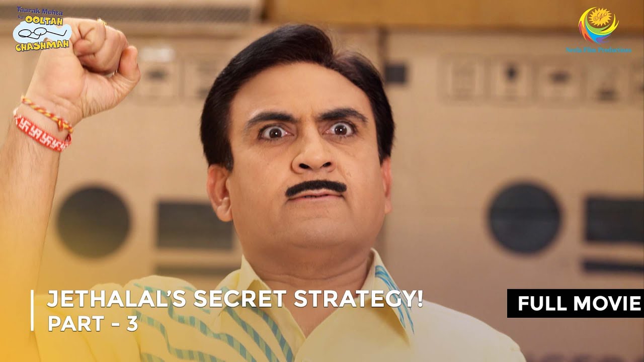 Jethalal&rsquo;s Secret Strategy! | FULL MOVIE | Part 3 | Taarak Mehta Ka Ooltah Chashmah Ep 2717 - 2719
