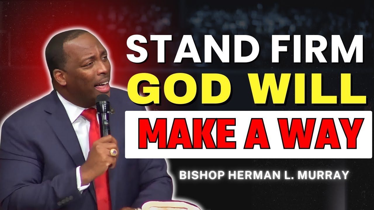 How to Stand Firm in Your Faith Amid Trials | Bishop Herman Murray