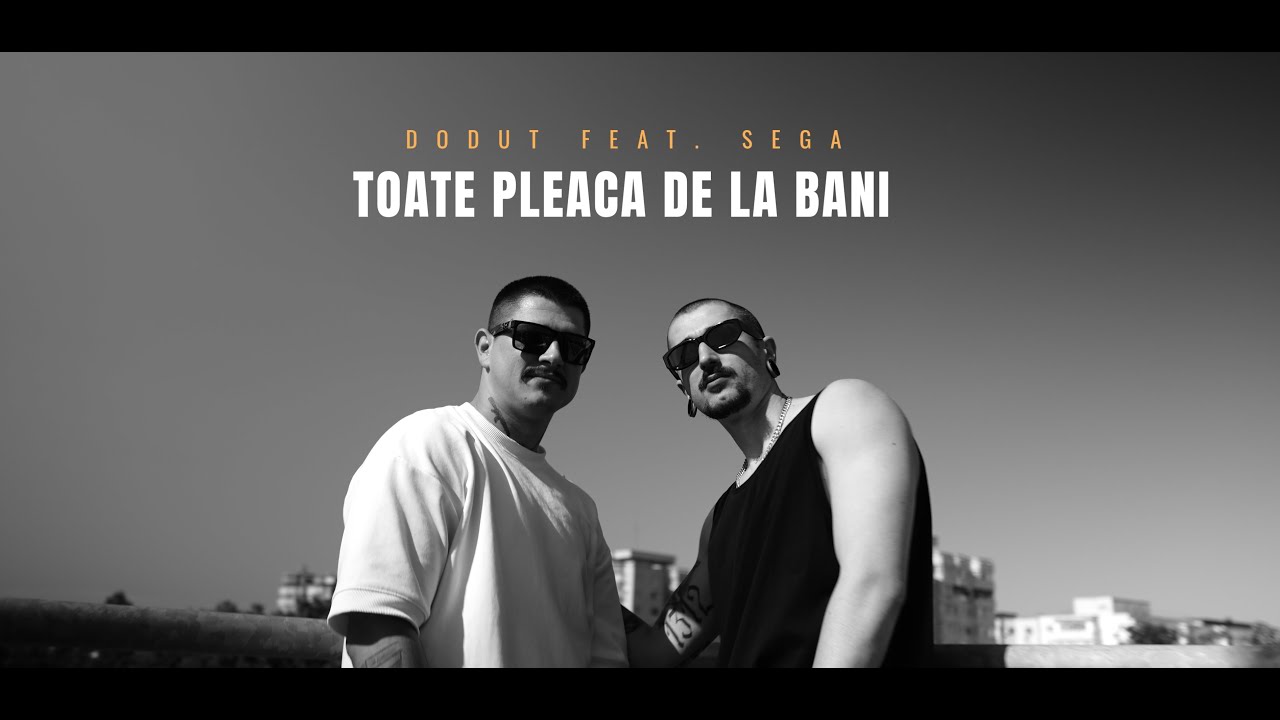Dodut feat. Sega - Toate pleaca de la bani (Videoclip Oficial)