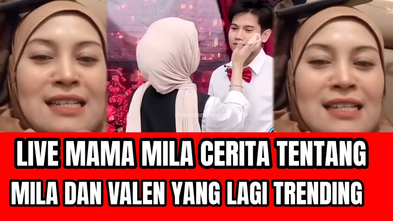 LIVE MAMA MILA CERITA TENTANG MILA DAN VALEN YANG LAGI TRENDING