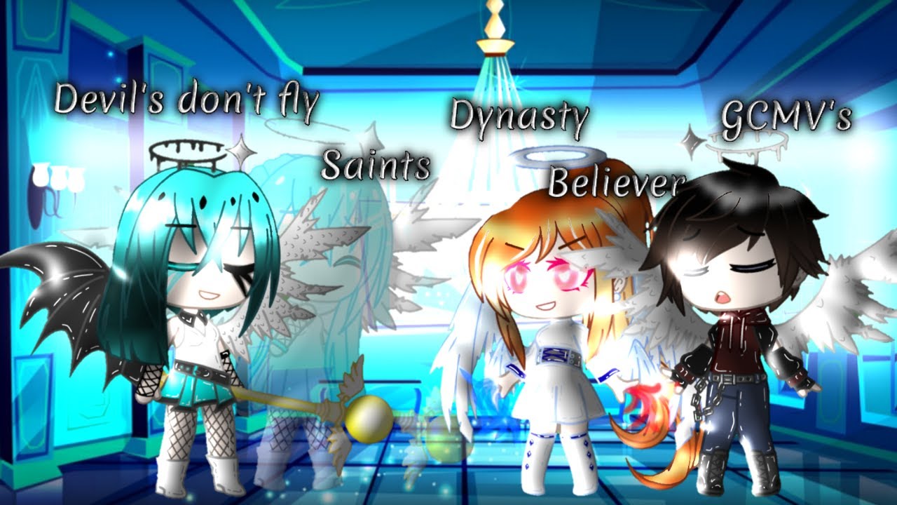 Devil's dont't fly/Saints/Dynasty/Believer GCMV's// New Version!