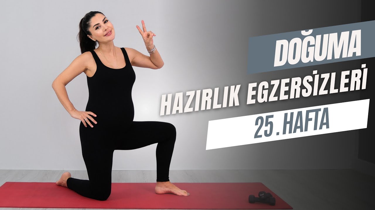 DOĞUMA HAZIRLIK EGZERSİZLERİ 25.HAFTA