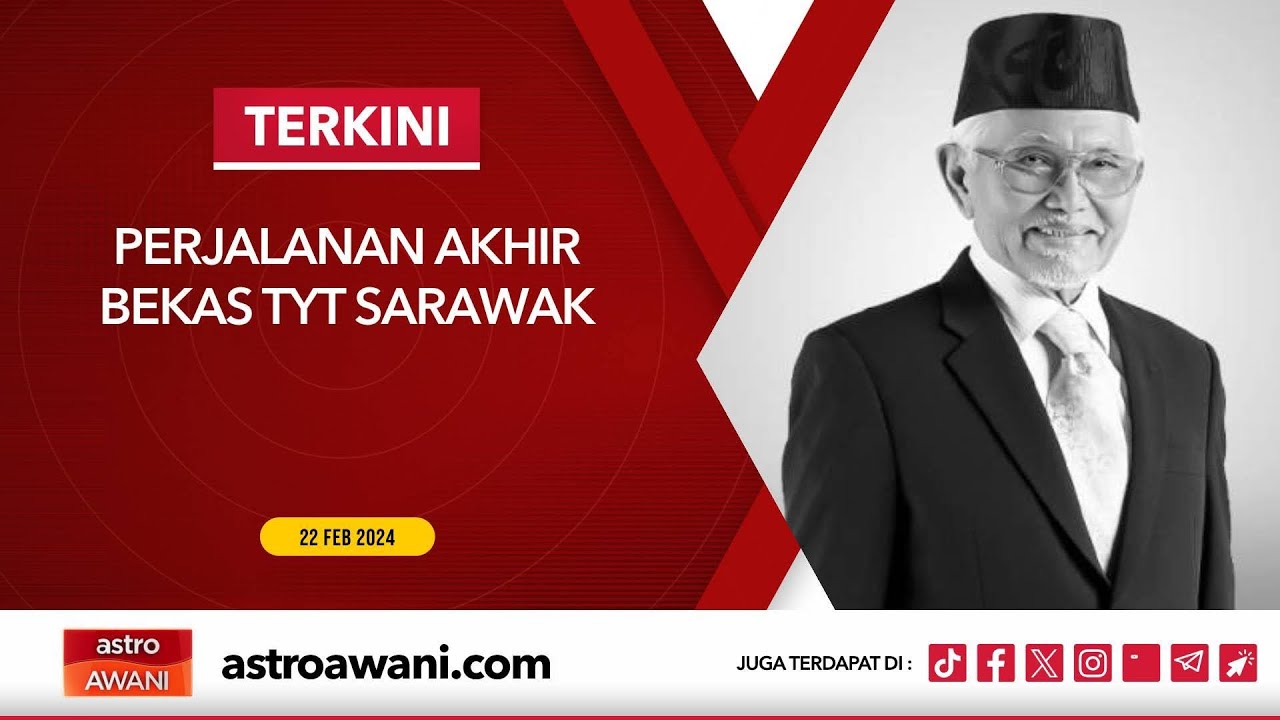 [LANGSUNG] Perjalanan Akhir Bekas TYT Sarawak | 22 Feb 2024