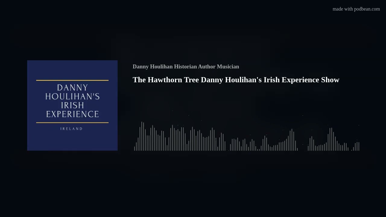 The Hawthorn Tree Danny Houlihan's Irish Experience Show