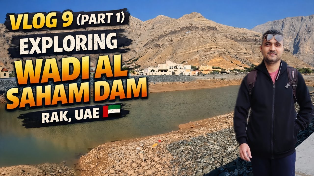 Vlog 9 (Part 1) | Exploring Wadi Al Saham Dam, Ras Al Khaimah 🇦🇪