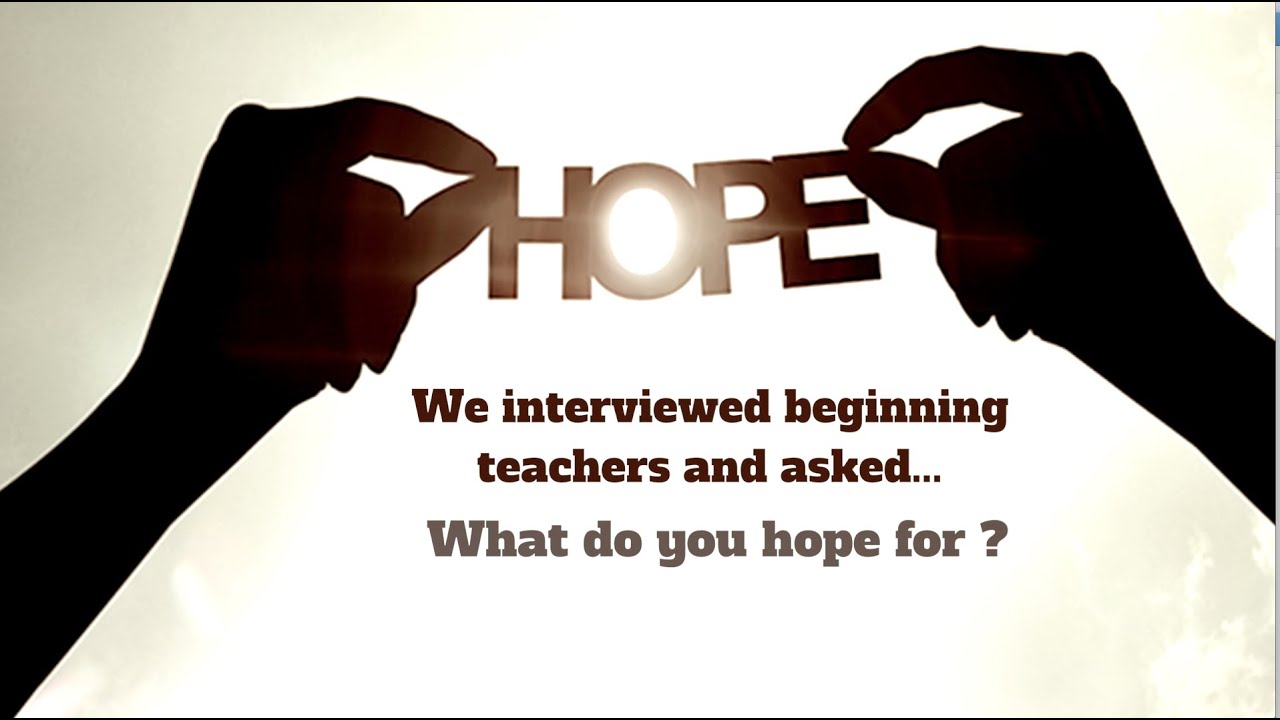 What Does A Beginning Teacher Hope For ?