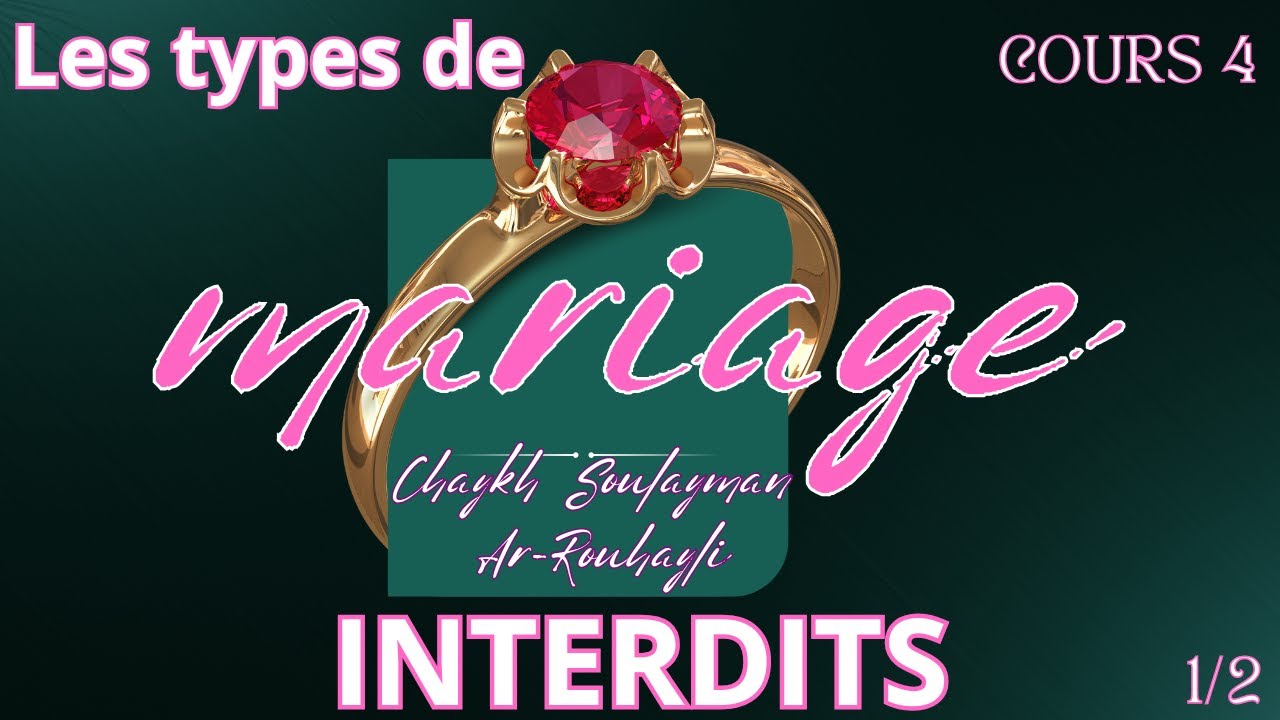 Le Mariage - Cours 4 : Les types de mariage interdits [1/2]