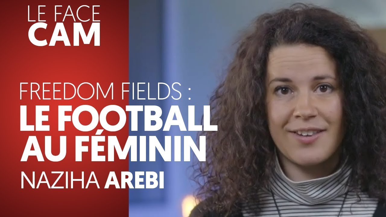 FREEDOM FIELDS : LE FOOTBALL AU FÉMININ - NAZIHA AREBI