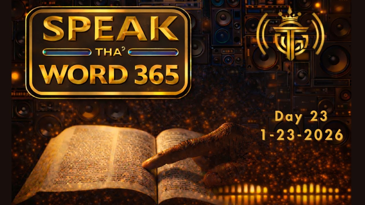 Speak Tha&rsquo; Word 365 | Jan 23, 2026   [Gen 45 & 46 | Matt 16 | Prov 8:22-31 | Psalm 18:16-30]