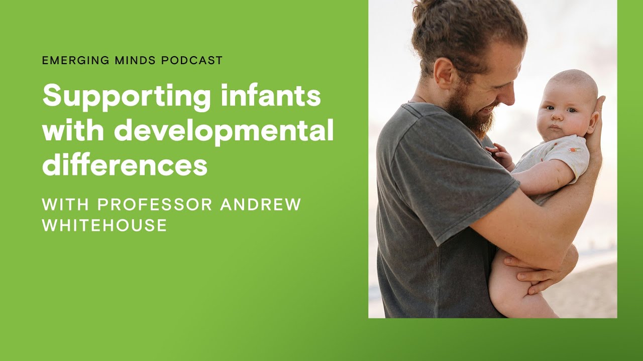 Supporting infants with developmental differences | Emerging Minds Podcast