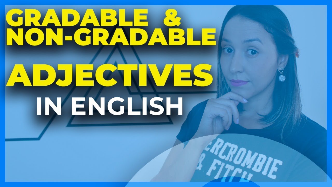 Gradable And Non-Gradable Adjectives In English