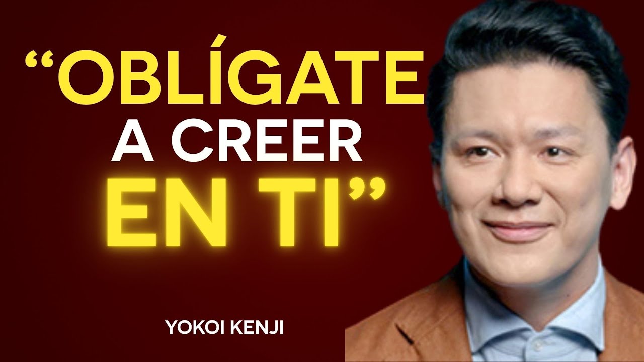 OBLÍGATE A CREER EN TI y vuélvete IMPARABLE | Yokoi Kenji