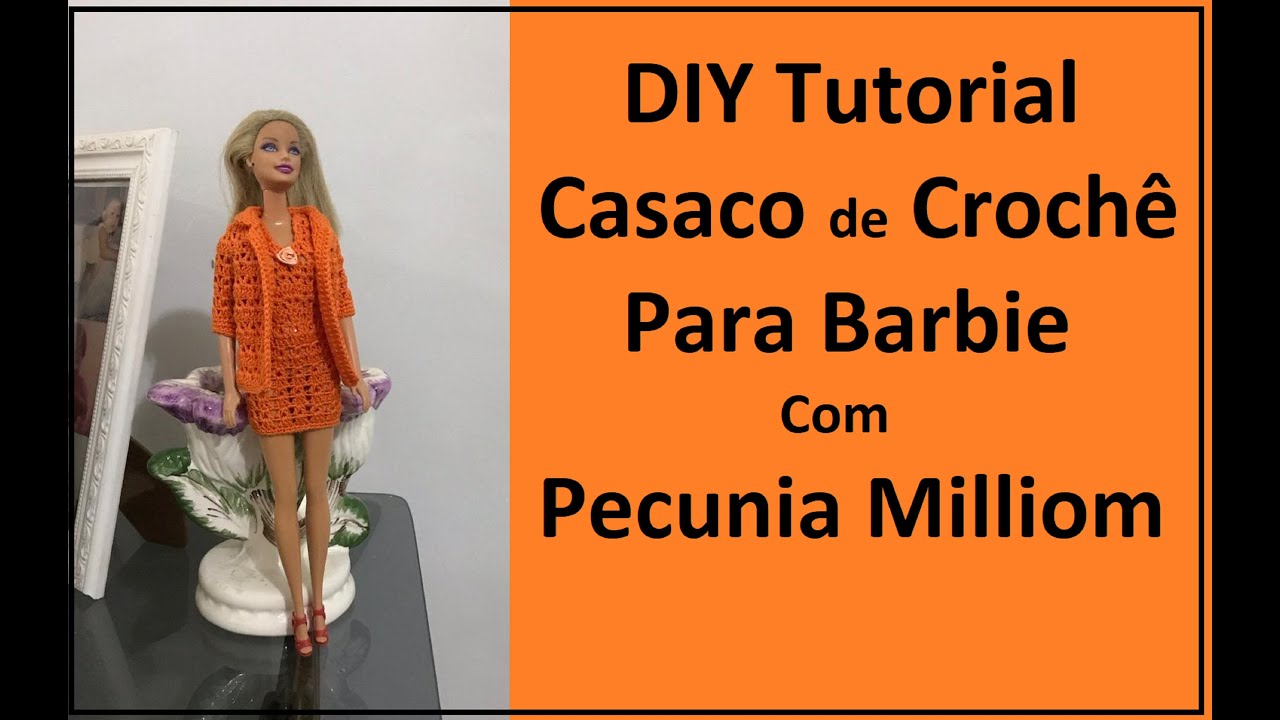 DIY Tutorial Casaco do Vestido Tubinho de Crochê Para Barbie Passo a Passo Com Pecunia Milliom