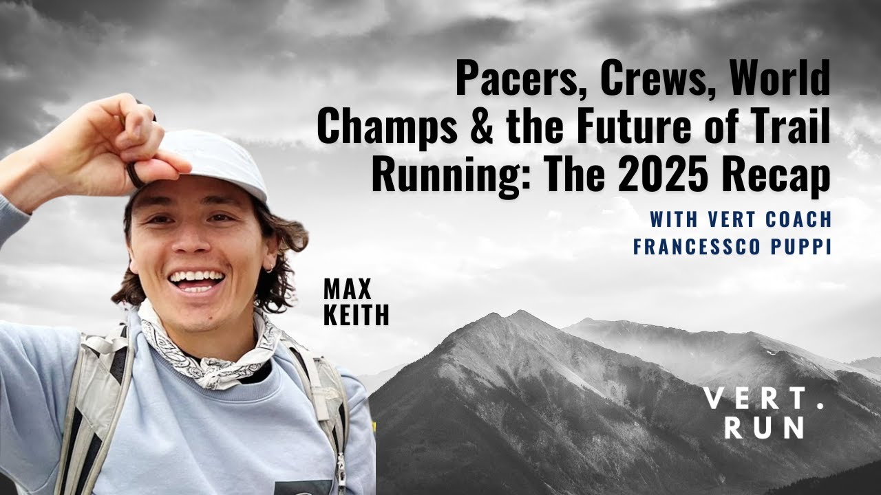 Max Keith | Pacers, Crews, World Champs & the Future of Trail Running: The 2025 Recap
