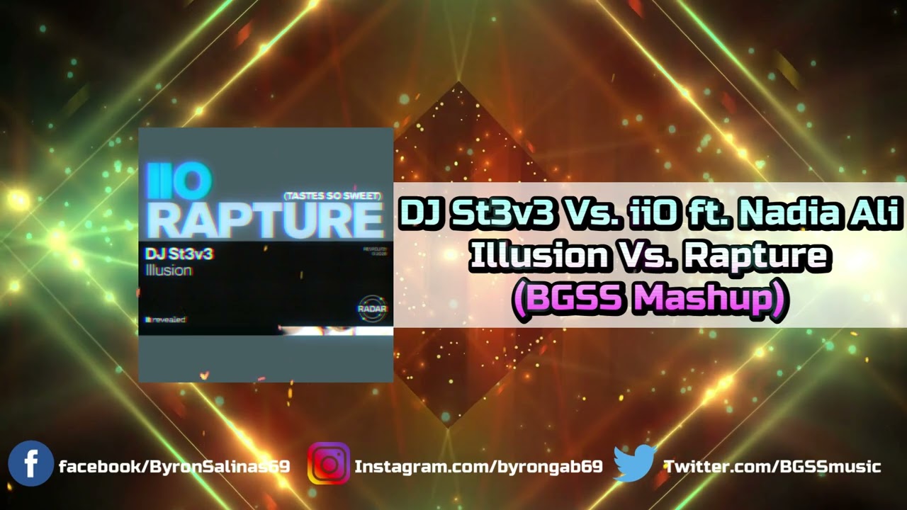 DJ St3v3 Vs. iiO ft. Nadia Ali - Illusion Vs. Rapture (BGSS Mashup)