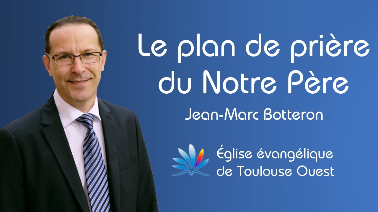 Le plan de prière du Notre Père - Jean-Marc Botteron - Dim. 28.03.21