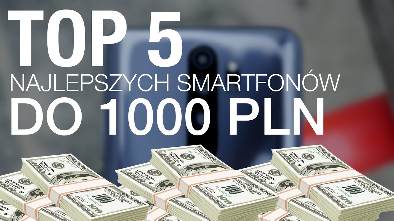 TOP 5 smartfon&oacute;w do 1000 zł (2020)