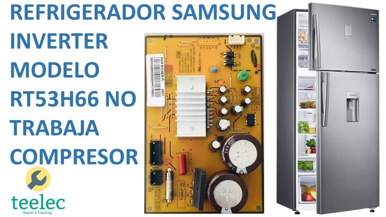 Mi Refrigerador Samsung Inverter Modelo RT53H66 No Trabaja Compresor, No enfria