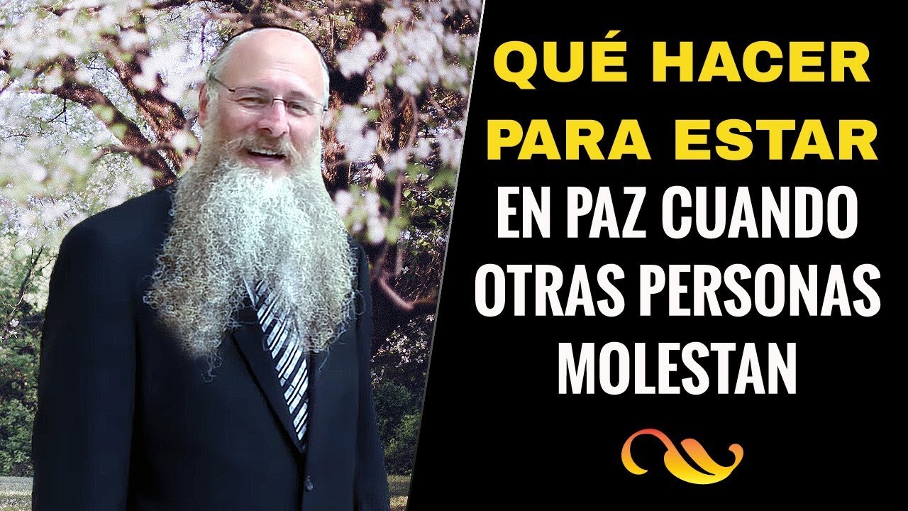 Qué Hacer para estar en Paz cuando otras personas Molestan