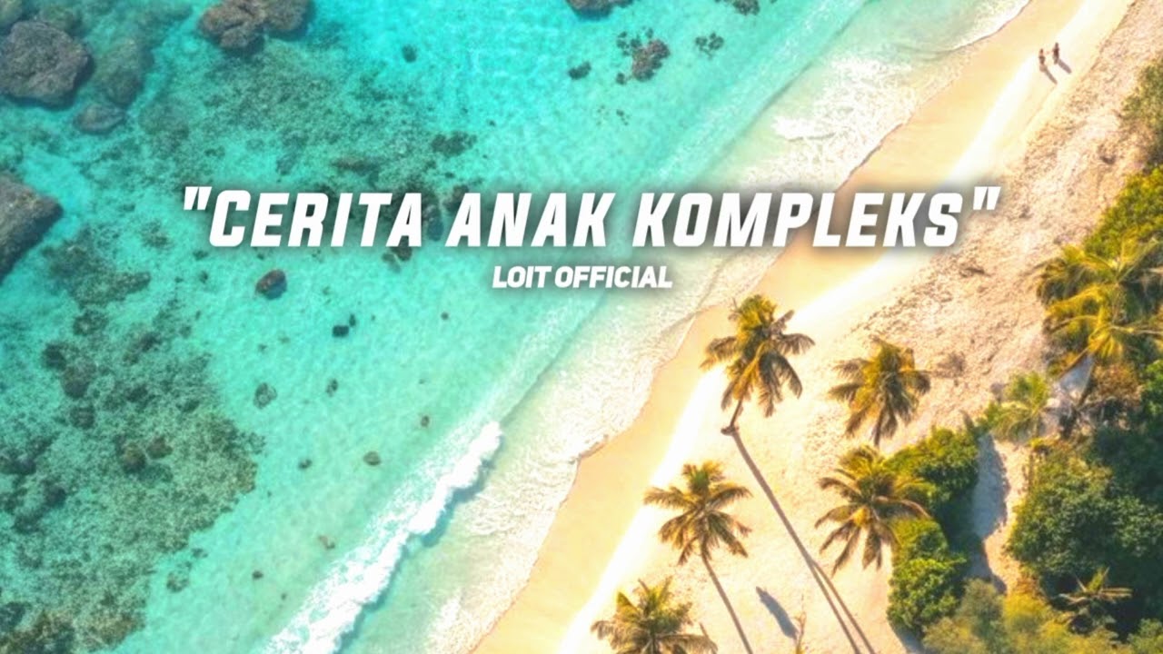 CERITA ANAK KOMPLEX_LOIT OFFICIAL_🌴LAGU TIMUR RMX TERBARU 2026