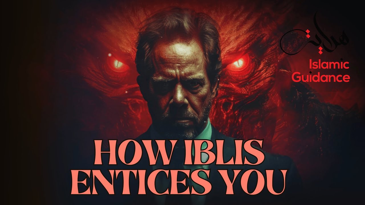 How Iblis Entices You