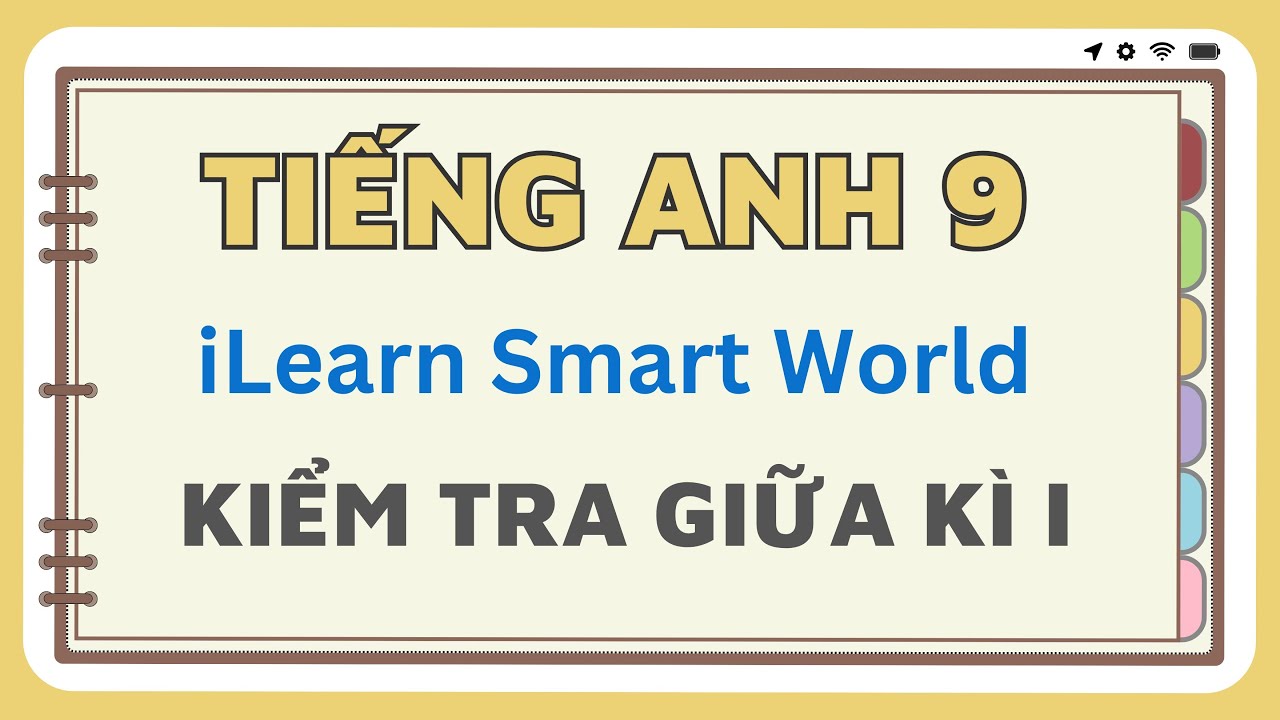 Anh 9 - Kiểm tra giữa kì 1 - iLearn Smart World - Chương Trình mới