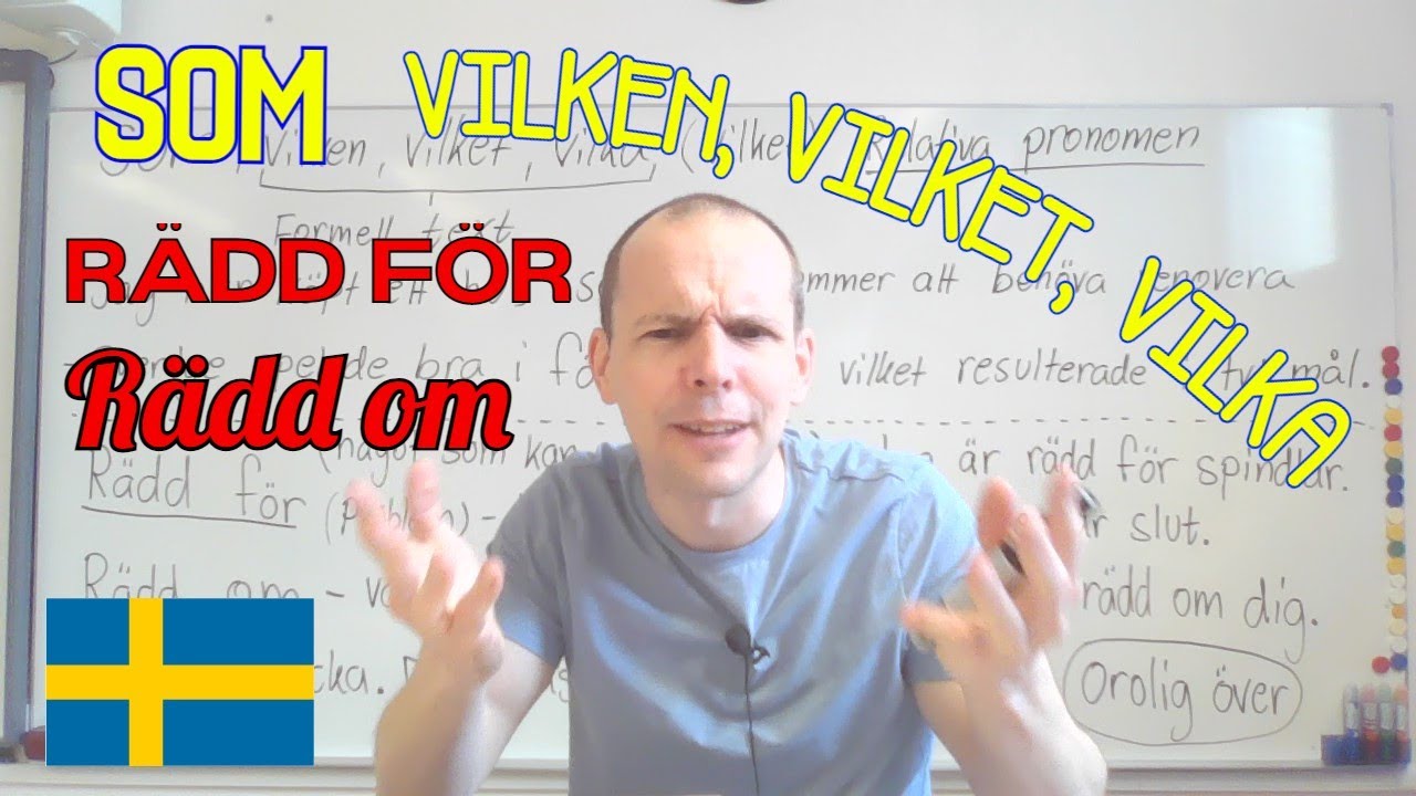 Som, vilken vilket vilka / rädd för, rädd om (era frågor) SFI