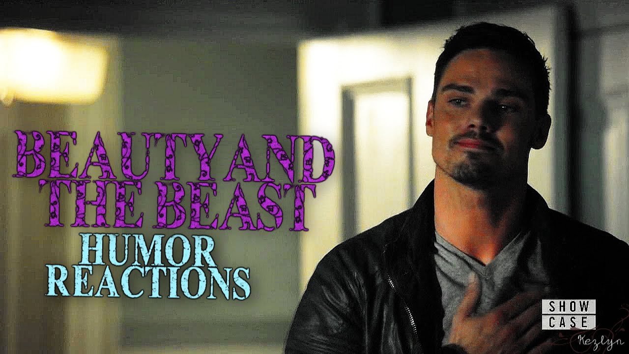 Beauty & the Beast | Humor/Reactions [+3x02]