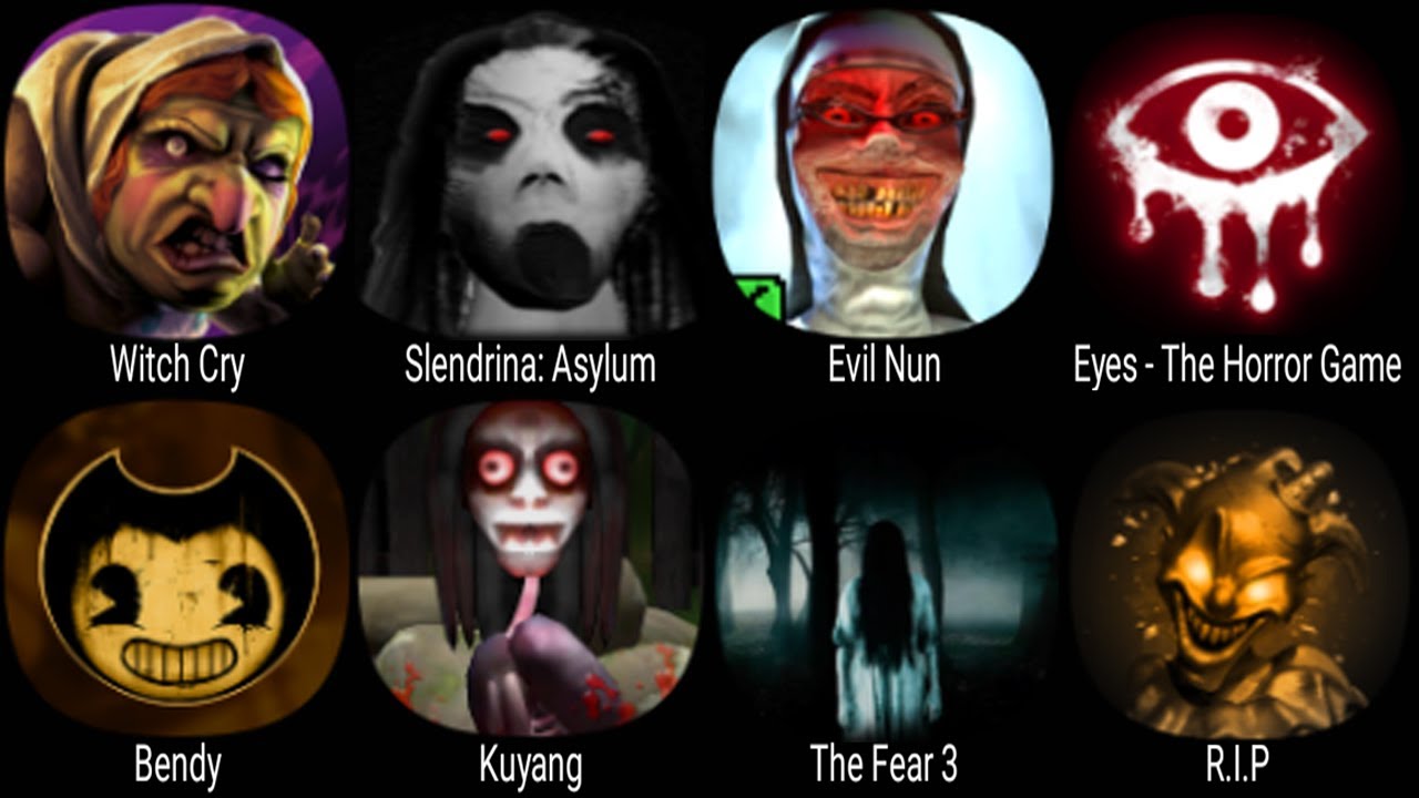 Witch Cry, Slendrina Asylum, Evil Nun, Eyes The Horror Game, Bendy, Kuyang, The Fear 3, R.I.P