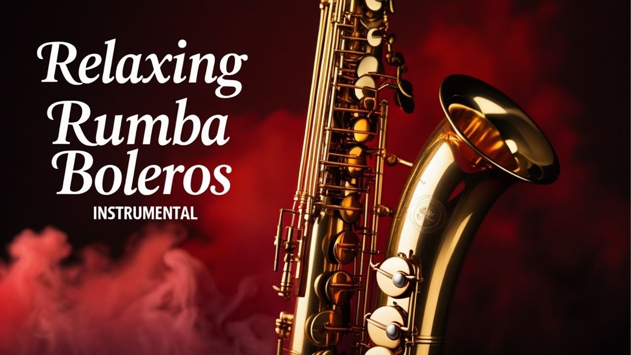 Romantic Saxophone Boleros &ndash; Latin Love Instrumental Music for Relaxing & Dining