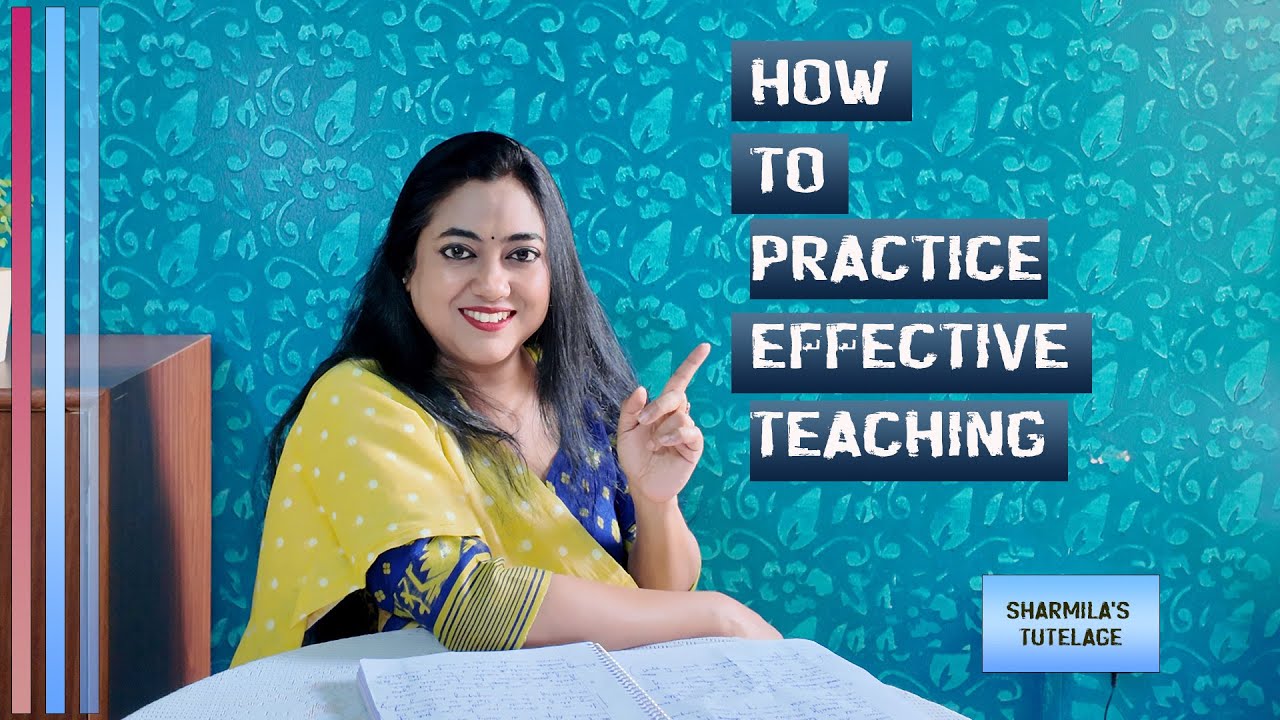 How to practice effective teaching | Teacher development series | Tips to improve teaching
