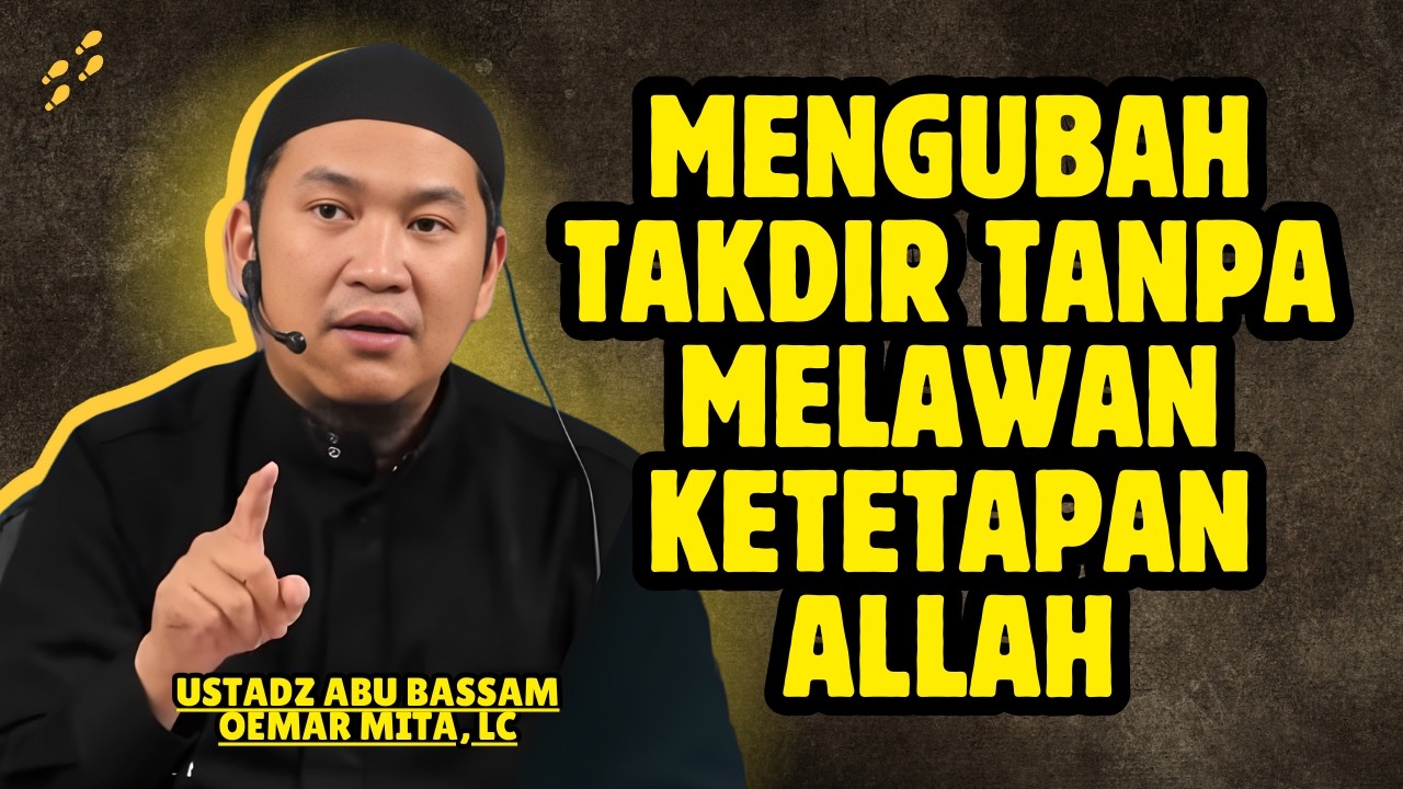 RAHASIA MENGUBAH NASIB HIDUP DENGAN KEKUATAN DOA - USTADZ ABU BASSAM OEMAR MITA, LC