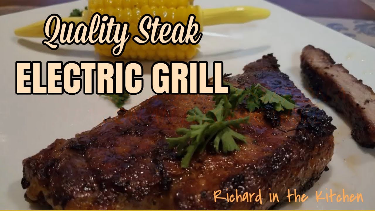 HOW TO COOK A QUALITY STEAK ON AN ELECTRIC GRILL, RICHARD IN THE KITCHEN