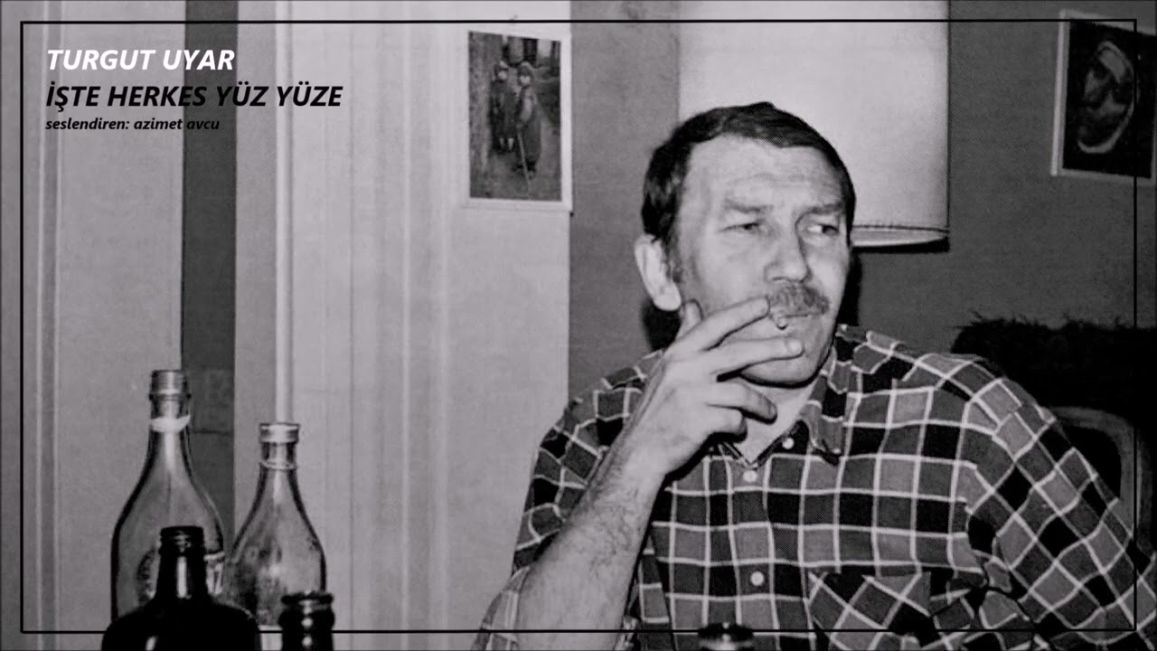 Turgut Uyar - İşte Herkes Yüz Yüze