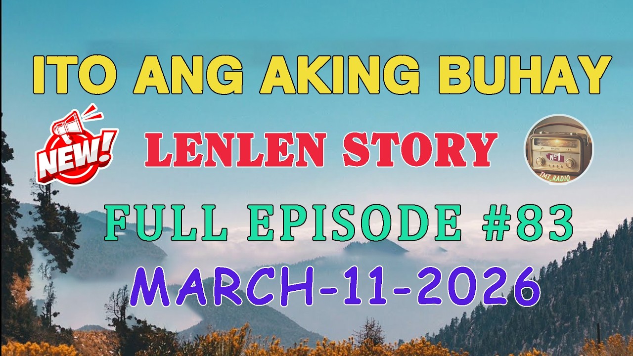 ITO ANG AKING BUHAY |LENLEN STORY | FULL EPISODE #82 | MARCH -11-2026 #tmtradio#itoangakingbuhay