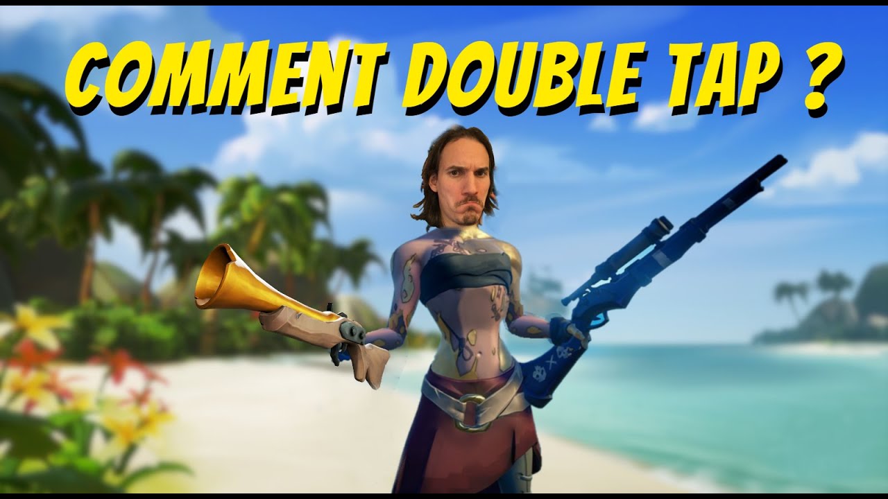 [Mini tuto] La technique du Double Tap ! - Sea of Thieves