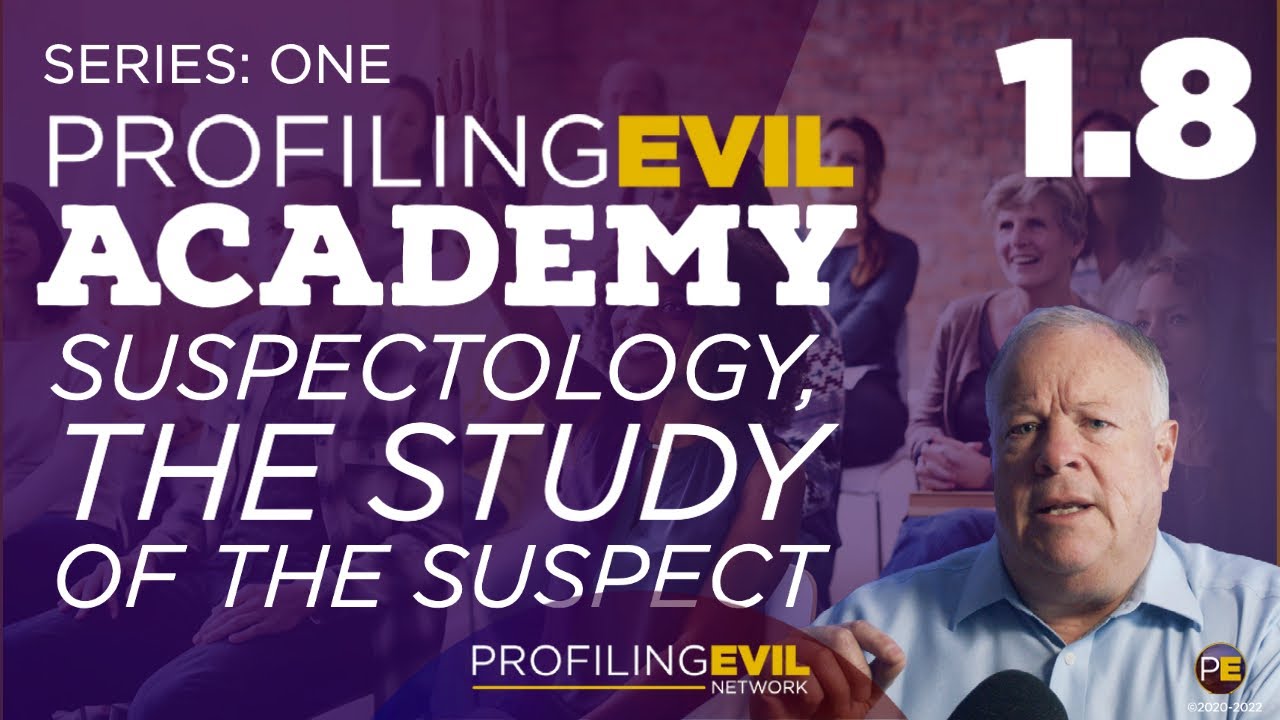 Suspectology or the Study of Suspects | PE ACADEMY | Profiling Evil