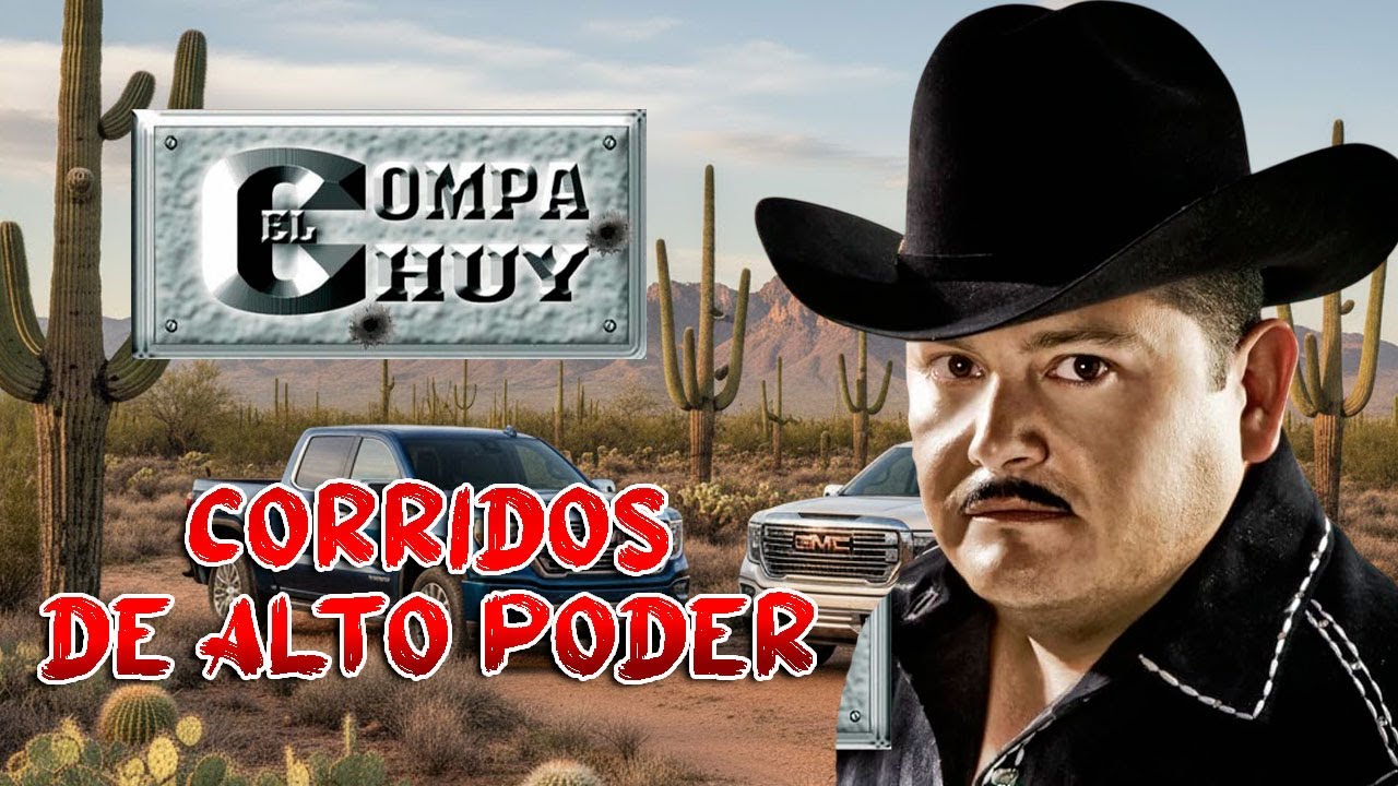 🔥 El Compa Chuy: Corridos de Alto Poder &ndash; &iexcl;Puros &Eacute;xitos Pesados!