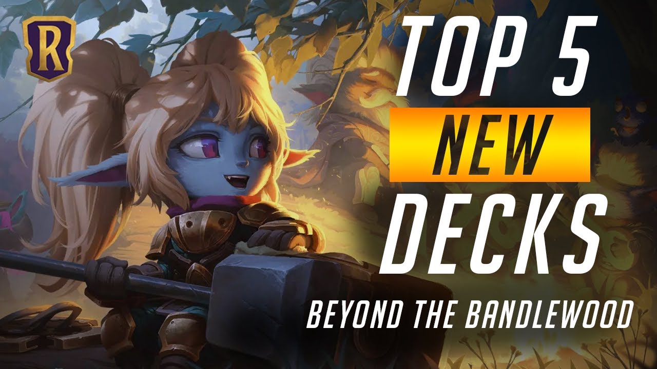 Top 5 NEW Decks | Beyond the Bandlewood | Legends of Runeterra