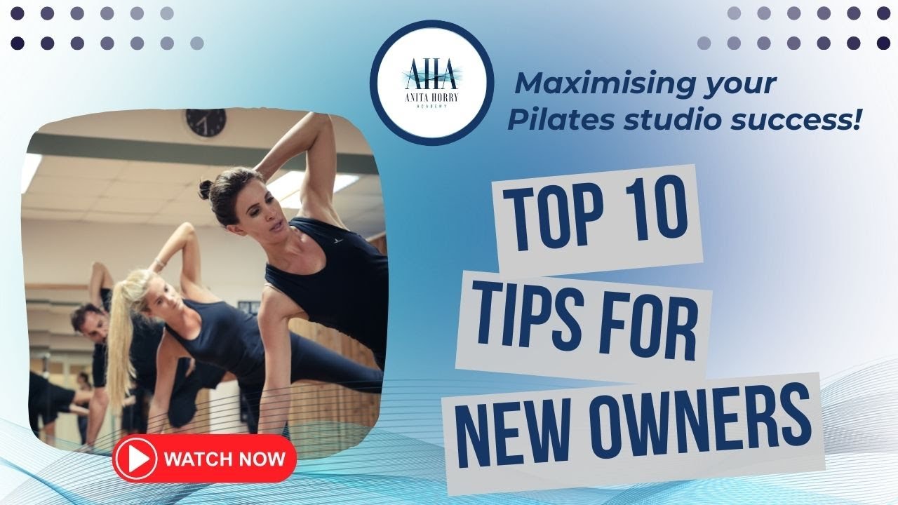 Maximizing Your Pilates Studio Success - Top 10 Tips for New Owners