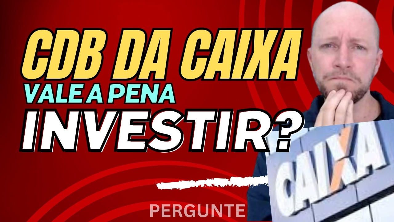 CDB DA CAIXA VALE A PENA INVESTIR? - Pergunte!