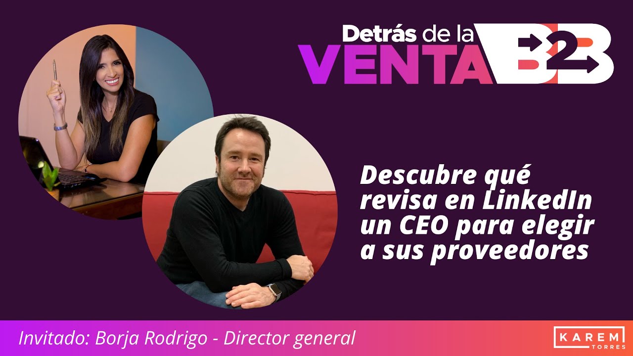Descubre qué revisa en LinkedIn un CEO para elegir a sus proveedores. Borja Rodrigo Director general